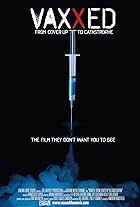 Vaxxed: From Cover-Up to Catastrophe