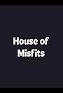 House of Misfits (2013)