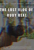 The Lost Vlog of Ruby Real