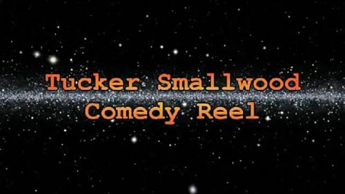 Comedy Reel for Tucker Smallwood