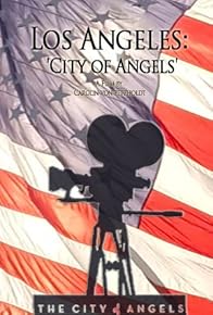 Primary photo for Los Angeles: 'City of Angels' - Aerial Documentary