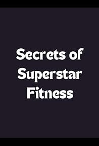 Primary photo for Secrets of Superstar Fitness