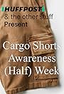 Huffington Post's Cargo Shorts Awareness (Half) Week (2016)