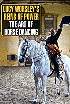 Lucy Worsley's Reins of Power: The Art of Horse Dancing (2015)