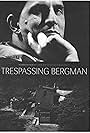 Trespassing Bergman (2013)