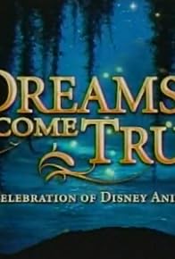 Primary photo for Dreams Come True: A Celebration of Disney Animation