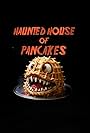 Patrick Johnston in Haunted House of Pancakes