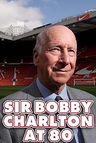 Primary photo for Sir Bobby Charlton at 80