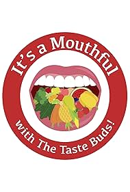 It's a Mouthful with the Taste Buds! (2017)