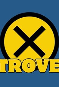 Primary photo for X-Men Trove