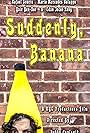 Suddenly, Banana (2018)