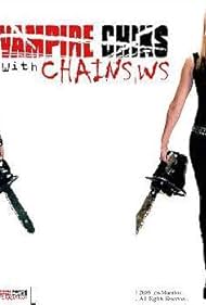 Vampire Chicks with Chainsaws (2006)