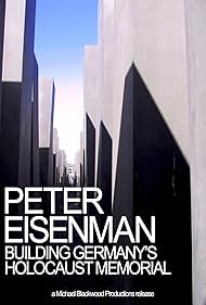 Peter Eisenman: Building Germany's Holocaust Memorial (2006)