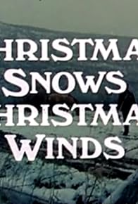 Primary photo for Christmas Snows, Christmas Winds