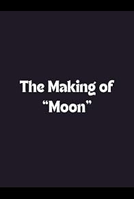 Primary photo for The Making of 'Moon'