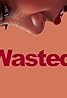 Wasted (TV Movie 2019) Poster