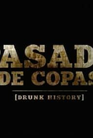 Pasado de Copas: Drunk History (2018)