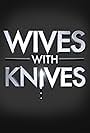 Wives with Knives (2012)