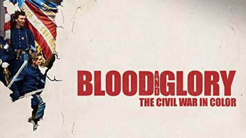 Blood and Glory: The Civil War in Color (2015)