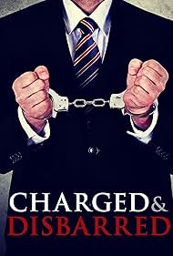 Charged and Disbarred (2017)