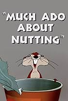 Much Ado About Nutting