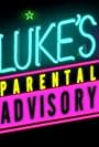 Luke's Parental Advisory (2008)