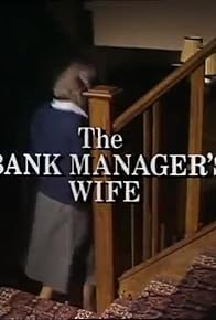 Primary photo for The Bank Manager's Wife