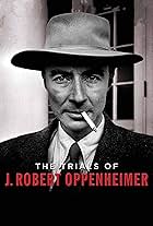 The Trials of J. Robert Oppenheimer