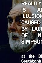 Reality is an illusion caused by lack of NF Simpson