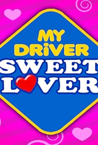 Primary photo for My Driver Sweet Lover