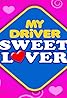 My Driver Sweet Lover (TV Series 2010–2011) Poster