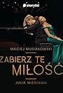 Maciej Musialowski and Julia Wieniawa-Narkiewicz in Maciej Musialowski & Julia Wieniawa: Zabierz te milosc (2021)