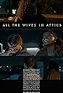 All the Wives in Attics (2021)