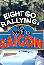 Eight Go Rallying: The Road to Saigon (2018)