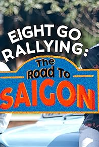 Primary photo for Eight Go Rallying: The Road to Saigon