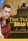 Time Traveling with Brian Unger (2015)