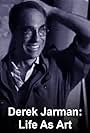 Derek Jarman: Life as Art (2004)