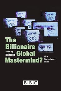 Primary photo for Conspiracy Files: The Billionaire Global Mastermind?