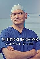 Super Surgeons: A Chance at Life