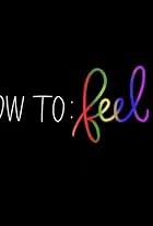 How to Feel