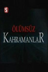 Primary photo for Ölümsüz Kahramanlar