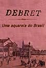 Debret: Uma Aquarela do Brasil (2001)