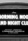 Morning, Noon and Night Club (1937)