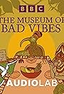 The Museum of Bad Vibes (2022)