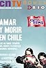 Amar y morir en Chile (TV Mini Series 2012) Poster