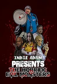 Primary photo for Indie Adam Presents: The Horrific Evil Monsters