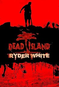 Primary photo for Dead Island: Ryder White