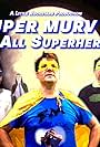 Wendy Gottshall Mitchell, Jeffrey Duke, David V Nelson, Joshua Ortiz, Murry Haithcock, Robert Angelo, and Brendan Davis in Super Murv 4: End All Superheroes! (2021)