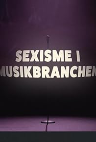 Primary photo for Sexisme i musikbranchen