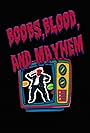 Boobs, Blood, and Mayhem: Volume 1 (2021)